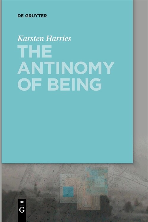 The Antinomy of Being (Paperback)