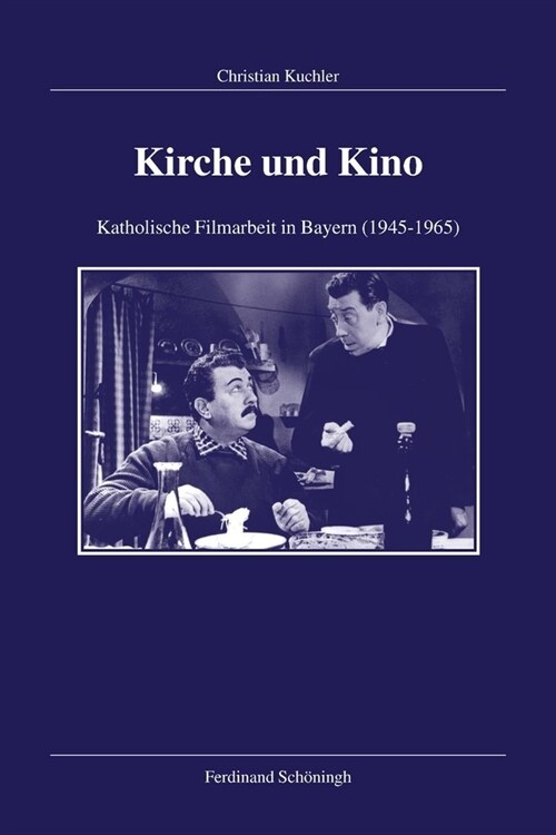 Kirche Und Kino: Katholische Filmarbeit in Bayern (1945-1965) (Hardcover)