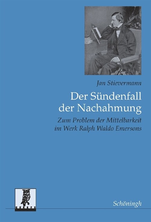 Der S?denfall Der Nachahmung: Zum Problem Der Mittelbarkeit Im Werk Ralph Waldo Emersons (Paperback)