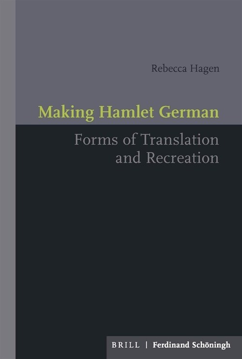 Making Hamlet German: Forms of Translation and Recreation (Hardcover)