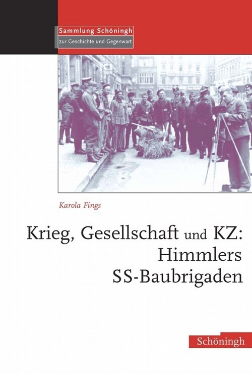 Krieg, Gesellschaft Und Kz: Himmlers Ss-Baubrigaden (Hardcover)