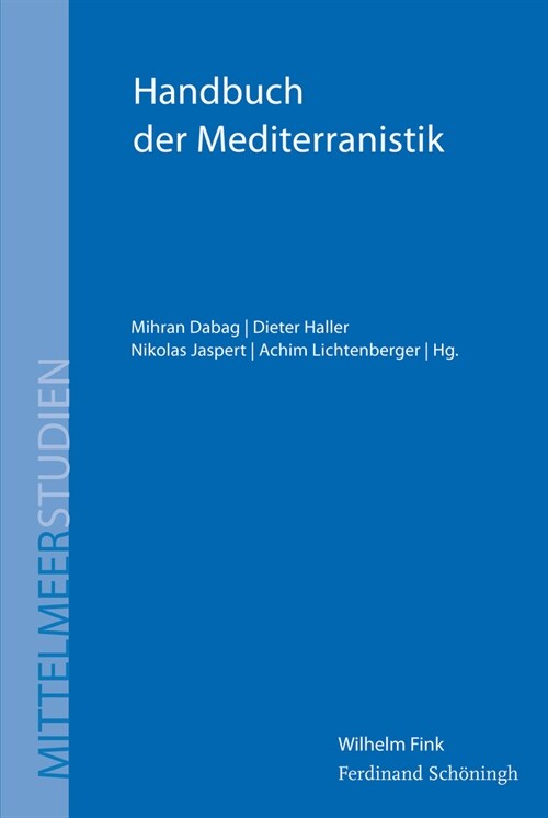 Handbuch Der Mediterranistik: Systematische Mittelmeerforschung Und Disziplin?e Zug?ge (Hardcover)