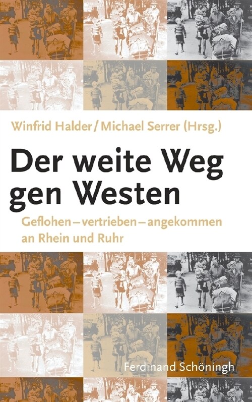 Der Weite Weg Nach Westen: Geflohen - Vertrieben - Angekommen an Rhein Und Ruhr (Paperback)