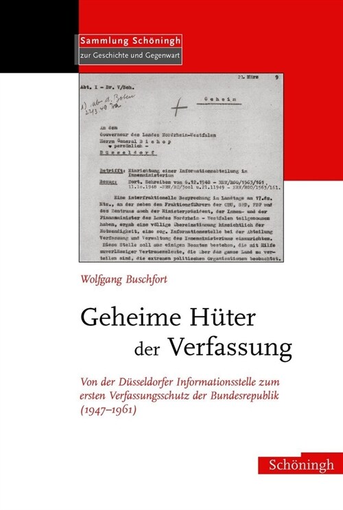 Geheime H?er Der Verfassung: Von Der D?seldorfer Informationsstelle Zum Ersten Verfassungsschutz Der Bundesrepublik (1947-1961) (Hardcover)