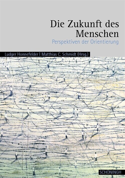 Die Zukunft Des Menschen: Perspektiven Der Orientierung (Paperback)