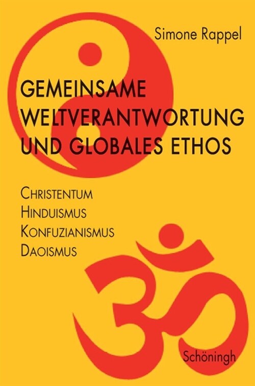 Gemeinsame Weltverantwortung Und Globales Ethos: Christentum - Hinduismus - Konfuzianismus - Daoismus (Paperback)