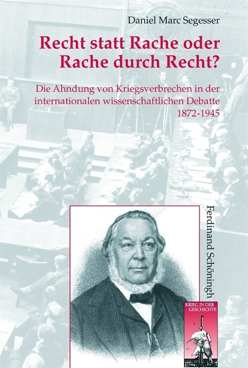 Recht Statt Rache Oder Rache Durch Recht?: Die Ahndung Von Kriegsverbrechen in Der Internationalen Fachwissenschaftlichen Debatte 1872-1945 (Hardcover)