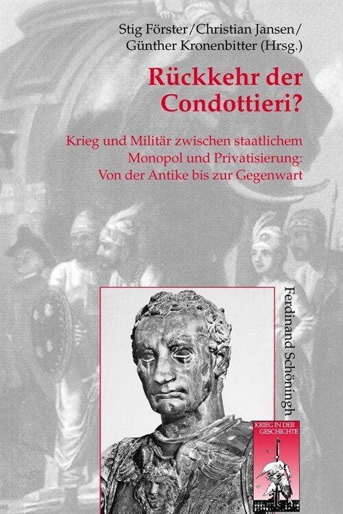 R?kkehr Der Condottieri?: Krieg Und Milit? Zwischen Staatlichem Monopol Und Privatisierung (Hardcover)