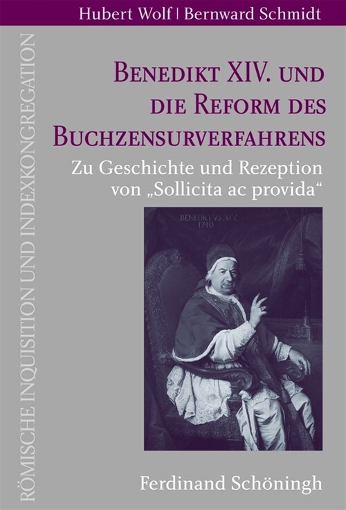 Benedikt XIV. Und Die Reform Des Buchzensurverfahrens: Zu Geschichte Und Rezeption Von Sollicita AC Provida (Hardcover)