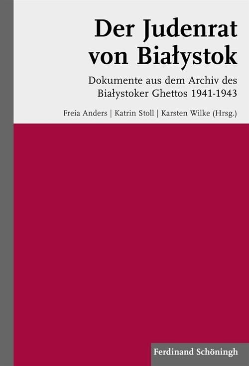 Der Judenrat Von Bialystok: Dokumente Aus Dem Archiv Des Bialystoker Ghettos 1941-1943 (Hardcover)