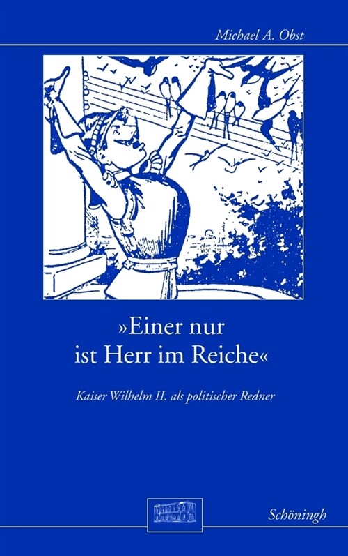 틿iner Nur Ist Herr Im Reiche? Kaiser Wilhelm II. ALS Politischer Redner (Hardcover)