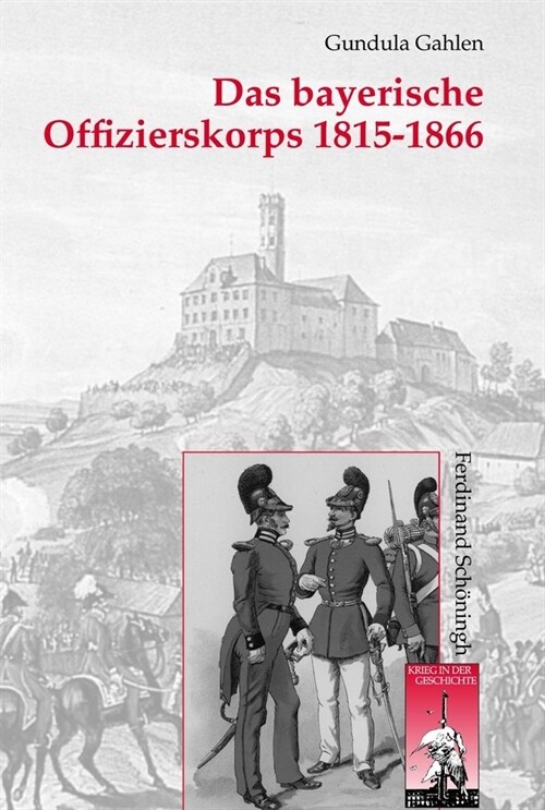 Das Bayerische Offizierskorps 1815-1866 (Hardcover)