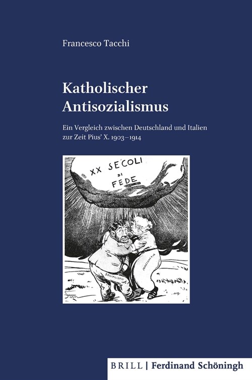 Katholischer Antisozialismus: Ein Vergleich Zwischen Deutschland Und Italien Zur Zeit Pius X. 1903 - 1914 (Hardcover)