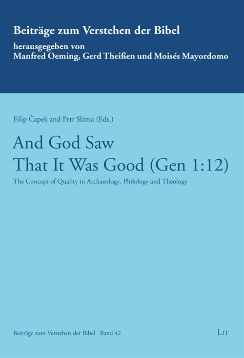 And God Saw That It Was Good (Gen 1:12): The Concept of Quality in Achaeology, Philology and Theology - Contributions in Honor of Prof Martin Prudky (Paperback)