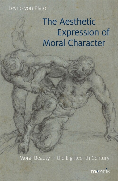 The Aesthetic Expression of Moral Character: Moral Beauty in the Eighteenth Century (Paperback)