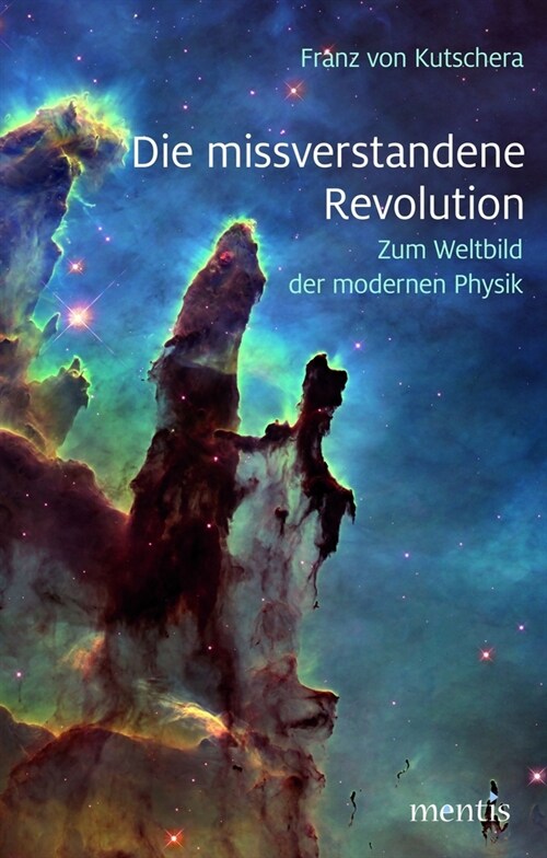 Die Missverstandene Revolution: Zum Weltbild Der Modernen Physik (Paperback)