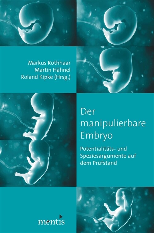 Der Manipulierbare Embryo: Potentialit?s-Und Speziesargumente Auf Dem Pr?stand (Paperback)