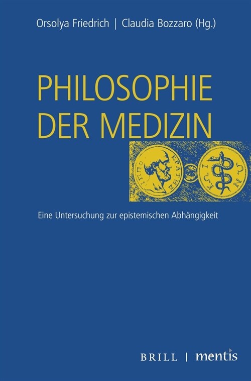 Philosophie Der Medizin: Eine Untersuchung Zur Epistemischen Abh?gigkeit (Paperback)