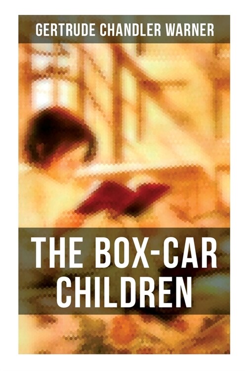 The Box-Car Children: Warmhearted Family Classic (Paperback)