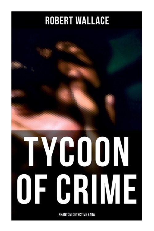 Tycoon of Crime: Phantom Detective Saga (Paperback)