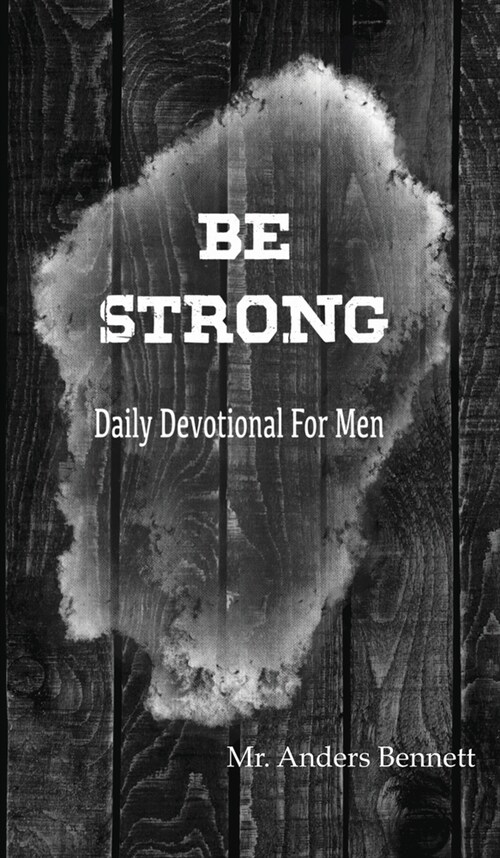 Be Strong: Daily Devotional for Men (Hardcover)