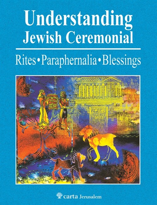 Understanding Jewish Ceremonial: Rites, Paraphernalia, Blessings (Paperback)