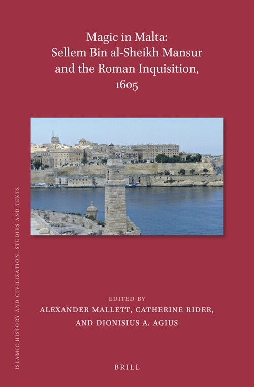Magic in Malta: Sellem Bin Al-Sheikh Mansur and the Roman Inquisition, 1605 (Hardcover)