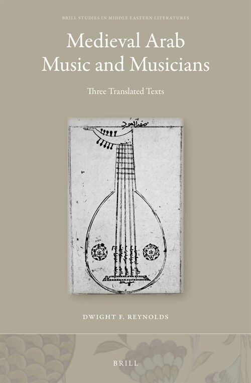 Medieval Arab Music and Musicians: Three Translated Texts (Hardcover)