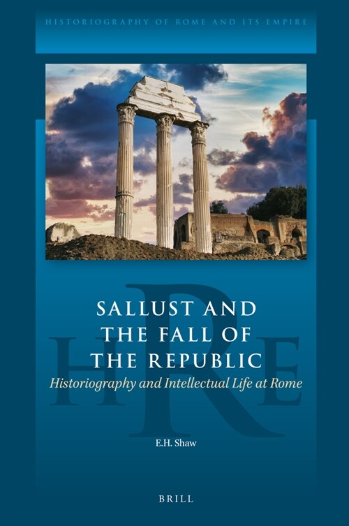 Sallust and the Fall of the Republic: Historiography and Intellectual Life at Rome (Hardcover)