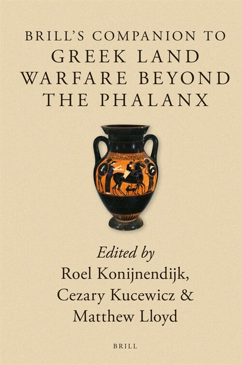 Brills Companion to Greek Land Warfare Beyond the Phalanx (Hardcover)