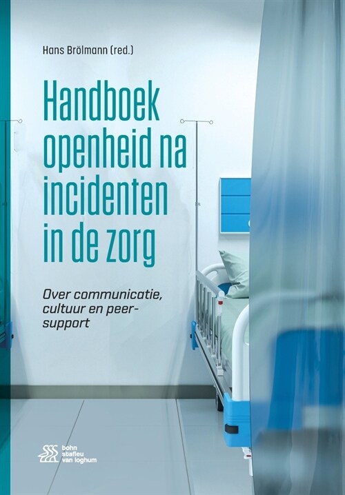 Handboek openheid na incidenten in de zorg: Over communicatie, cultuur en peer-support (Paperback)