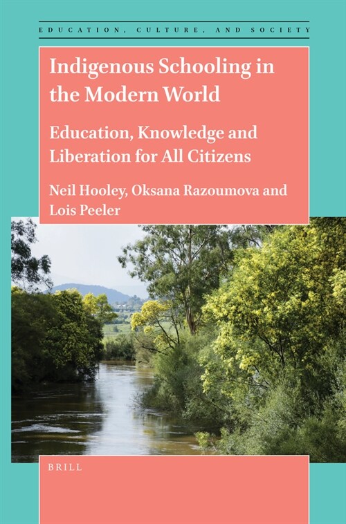 Indigenous Schooling in the Modern World: Education, Knowledge and Liberation for All Citizens (Paperback)