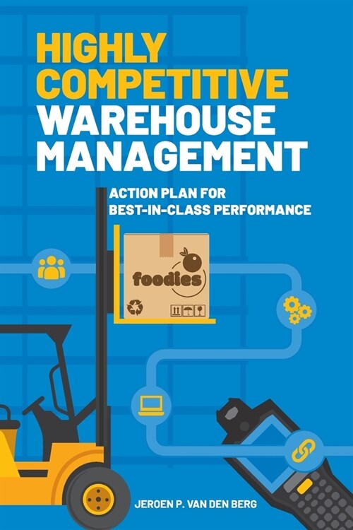 Highly Competitive Warehouse Management: Action plan for best-in-class performance (Paperback)