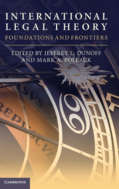 International Legal Theory : Foundations and Frontiers (Hardcover)