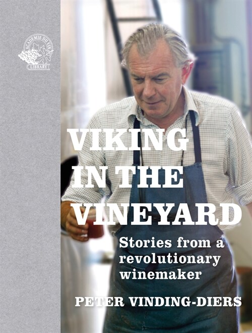 Viking in the Vineyard : Stories from a revolutionary winemaker (Hardcover)