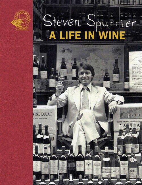 Steven Spurrier: A Life in Wine (Hardcover)