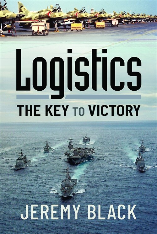 Logistics: The Key to Victory (Hardcover)