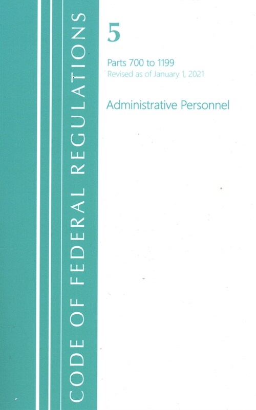 Code of Federal Regulations, Title 05 Administrative Personnel 700-1199, Revised as of January 1, 2021 (Paperback)