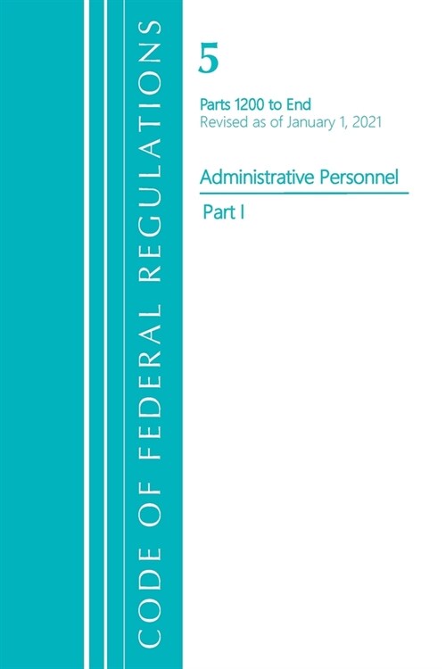 Code of Federal Regulations, Title 05 Administrative Personnel 1200-End, Revised as of January 1, 2021: Part 1 (Paperback)