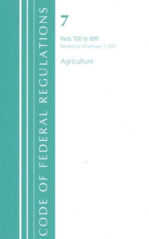 Code of Federal Regulations, Title 07 Agriculture 700-899, Revised as of January 1, 2021 (Paperback)