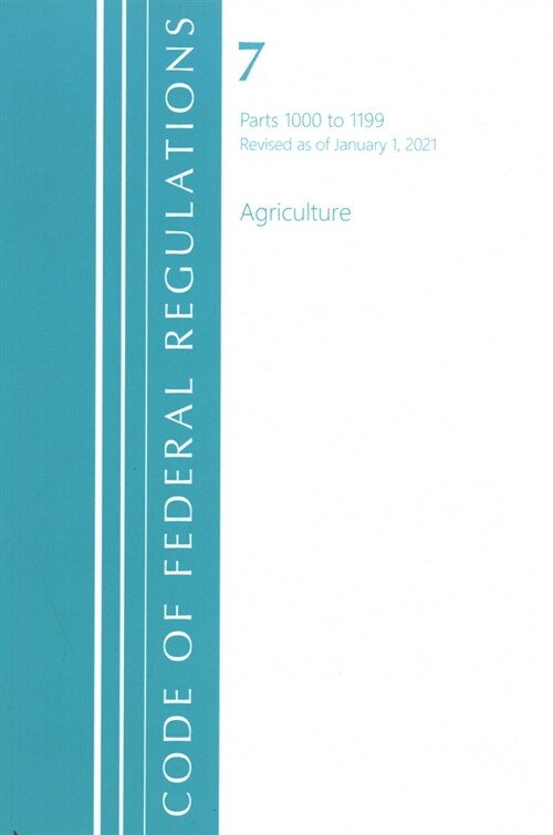 Code of Federal Regulations, Title 07 Agriculture 1000-1199, Revised as of January 1, 2021 (Paperback)