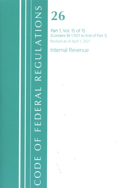 Code of Federal Regulations, Title 26 Internal Revenue 1.1551-End, Revised as of April 1, 2021 (Paperback)