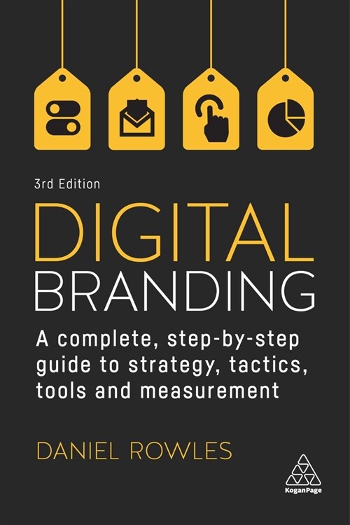 Digital Branding : A Complete Step-by-Step Guide to Strategy, Tactics, Tools and Measurement (Paperback, 3 Revised edition)
