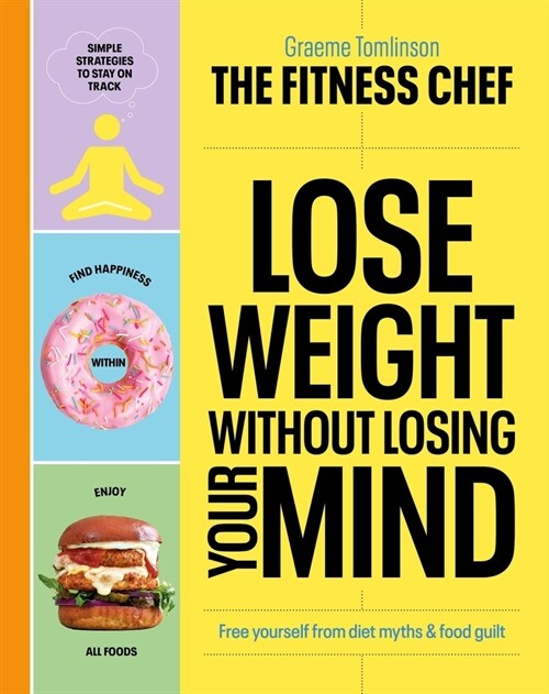THE FITNESS CHEF – Lose Weight Without Losing Your Mind : The Sunday Times Bestseller (Hardcover)