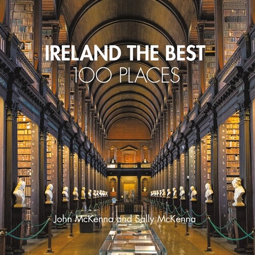 Ireland The Best 100 Places : Extraordinary Places and Where Best to Walk, Eat and Sleep (Paperback)