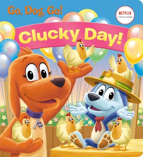 Clucky Day! (Netflix: Go, Dog. Go!) (Board Books)
