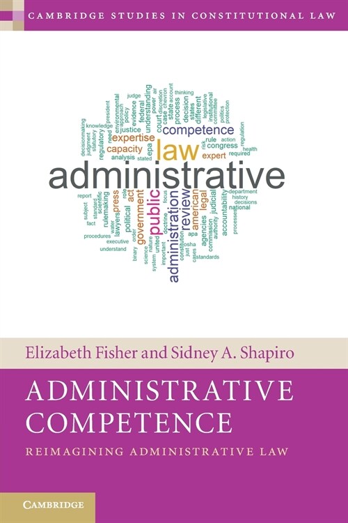 Administrative Competence : Reimagining Administrative Law (Paperback)