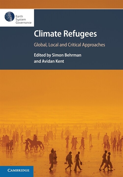 Climate Refugees : Global, Local and Critical Approaches (Paperback)