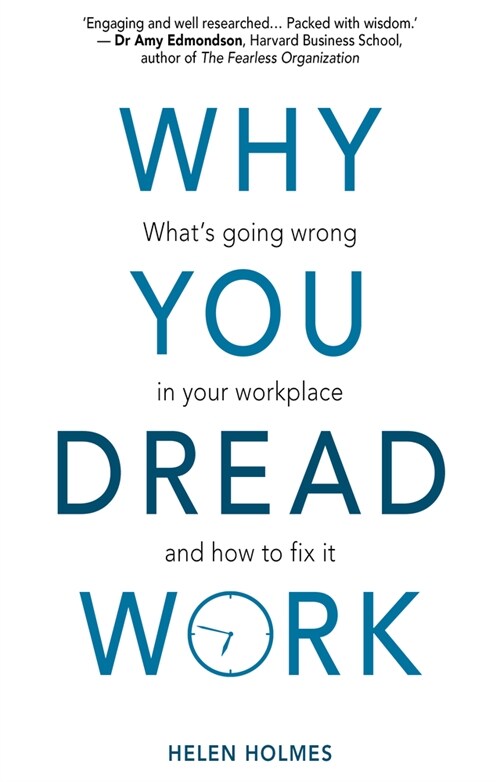 Why You Dread Work : Whats Going Wrong in Your Workplace and How to Fix It (Paperback)