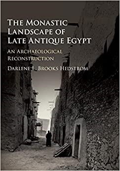 The Monastic Landscape of Late Antique Egypt : An Archaeological Reconstruction (Paperback)